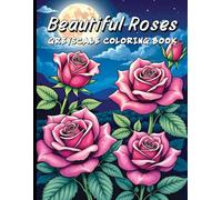 Beautiful Roses Greyscale Coloring Book: Romantic and Realistic Rose Art for Stress Relief and Creative Joy.