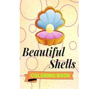 Beautiful Shells Coloring Book: Adorable Shells Coloring Book | Awesome Shells Coloring Pages for Kids |25 Incredibly Cute and Lovable Shells