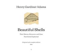 Beautiful Shells: Their Nature, Structure, and Uses Familiarly Explained | Original and complete edition (1856)