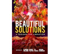 Beautiful Solutions: A Toolbox for Liberation