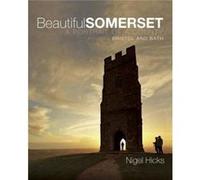 Beautiful Somerset: A Portrait of a County, including Bristol and Bath