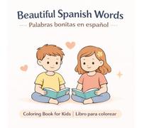 Beautiful Spanish Words for Kids Palabras bonitas en español: Bilingual Coloring Book for Kids: Learn Spanish Naturally Through Coloring | English & ... for Kids | Calm and Simple Language Learning