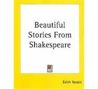Beautiful Stories from Shakespeare E. Nesbit (Auteur)