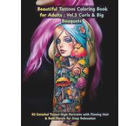Beautiful Tattoos Coloring Book for Adults: Volume 3 - Curly Hair Women & Big Bouquet Tattoo Portraits - Detailed Floral Line Art: Detailed ... for Deep Relaxation (8.5x11 Paperback)