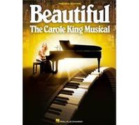 Beautiful the Carole King Musical Vocal Selections by Douglas McGrath & By composer Carole King & Contributions by Gerry Goffin & Contributions by Barry Douglas McGrath By composer Carole King Contrib