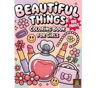 Beautiful Things : Coloring Book for Girls: 100 Bold and Easy Pages featuring Cute Kawaii Makeup, Fashion & Adorable Accessories for Relaxation