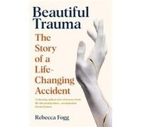 Beautiful Trauma by Rebecca Fogg Rebecca Fogg (Auteur)