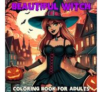 Beautiful Witch Coloring Book for Adults: A Coloring Book for Adults Featuring Beautiful Witches, Witch Coloring Book For Adults, 50 Beautiful Witches Design, 8.5"x8.5"