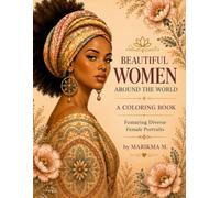 Beautiful Women Around the World: A Coloring Book Featuring Diverse Female Portraits