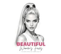Beautiful Women's Faces Coloring Book for Teens and Adults: 50 Realistic Female Grayscale Portraits for Relaxation, Creativity, and Stress Relief