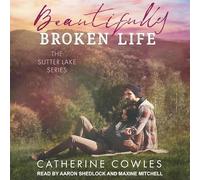 Beautifully Broken Life (The Sutter Lake Series)