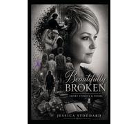 Beautifully Broken: Short stories and poems