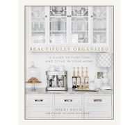 Beautifully Organized: A Guide to Function and Style in Your Home