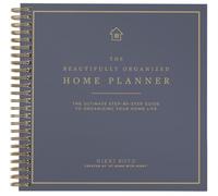 Beautifully Organized Home Planner: The Ultimate Step-by-Step Guide to Organizing Your Home Life