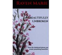 Beautifully Unbroken: Even the shattered pieces can create something beautiful.