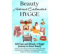 Beauty Advent Calendar 2025: 24 Days Christmas Hygge of Step-by-Step Guided Self-Care Simple Rituals for a Winter of Peace and Serenity/ Holiday Countdown/ Cold Season/ Xmas Gift