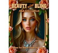 Beauty and her Bling Adult Coloring Book: Release your stress and Unleash your creativity: Channel your inner rich girl with these opulent jewels
