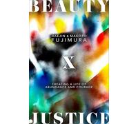 Beauty and Justice: Creating a Life of Abundance and Courage