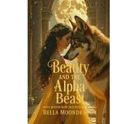 Beauty And The Alpha Beast: Wolf Shifter Fairy Tale Retellings Book 1