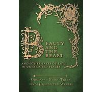 Beauty And The Beast - And Other Tales Of Love In Unexpected Places (Origins Of Fairy Tales From Around The World)
