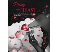 Beauty and the Beast: Inspired by the tale by Madame de Beaumont