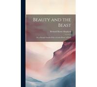 Beauty And The Beast: Or, A Rough Outside With A Gentle Heart: A Poem