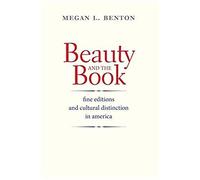 Beauty And The Book - Fine Editions And Cultural Distinction In America