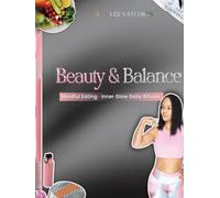 Beauty & Balance: Mindful Eating Inner Glow Daily Rituals