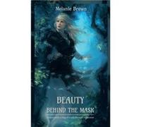 Beauty Behind the Mask A Story with a Ring of Truth Through Regression - Melanie Brown - Author Solutions Inc - Livre en Anglais Melanie BrownMelanie Brown (Auteur)