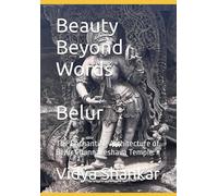 Beauty Beyond Words - Belur: The Enchanting Architecture Of Belur Channakeshava Temple