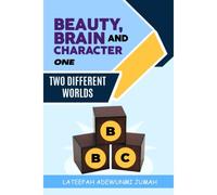 Beauty, Brain And Character Bbc: Two Different Worlds [Book One]