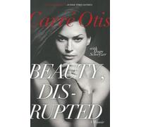 Beauty, Disrupted: A Memoir - A Brazenly Honest Journey from High Fashion to Inner Beauty and a Fighter's Spirit