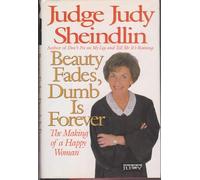 Beauty Fades, Dumb Is Forever: The Making of a Happy Woman