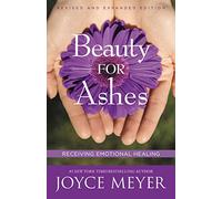Beauty for Ashes: Receiving Emotional Healing.