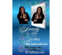 Beauty For Ashes Volume 10: The Final Ashes