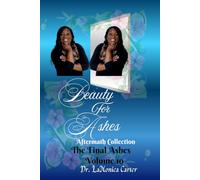 Beauty For Ashes Volume 10: The Final Ashes