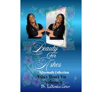 Beauty For Ashes Volume 9: Ashes Don't Lie