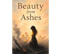 Beauty From Ashes
