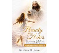 Beauty from Ashes: Companion Study Guide