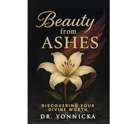 Beauty from Ashes: Discovering Your Divine Worth