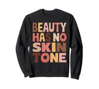 Beauty Has No Skin Tone Diversité Inclusion Droits Humains Sweatshirt