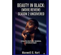 Beauty in Black: (Movie Review) season 2 Uncovered: A Deep Dive into Drama, Symbolism, and Cultural Impact