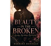 Beauty in the Broken: Living Proof: Part II - A Memoir