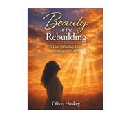 Beauty in the Rebuilding: 31 Days of Healing Identity and Purpose in Christ