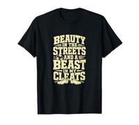 Beauty in The Streets Beast in Cleats T-Shirt