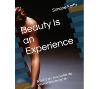Beauty Is an Experience: A Self-Care Journal for the Woman Becoming Her