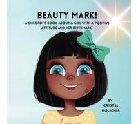 Beauty Mark!: A Children's Book About A Girl With A Positive Attitude and Her Birthmark!