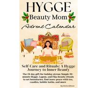 Beauty Mom Advent Calendar: Self-Care for Women/ 24 Days of Guided Hygge & Lagom Simple Rituals for a Peaceful Christmas/ American Cozy/ Holiday Countdown/ Xmas Gift for Wife, Sister, Grandma