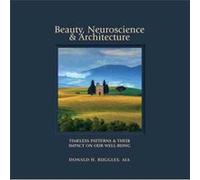 Beauty Neuroscience and Architecture by Donald H. Ruggles Donald H. Ruggles (Auteur)