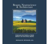 Beauty, Neuroscience & Architecture: Timeless Patterns & Their Impact On Our Well-Being